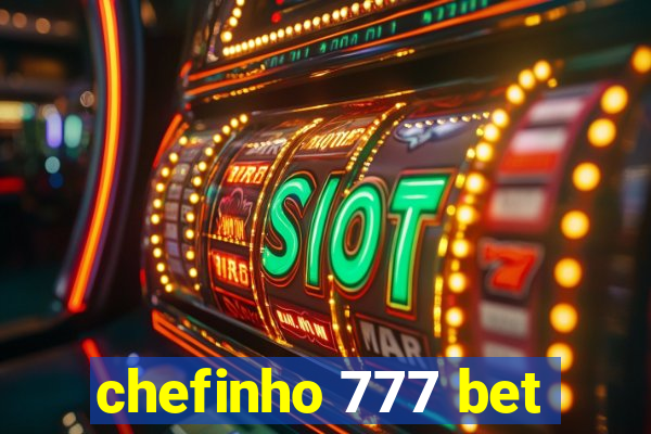 chefinho 777 bet